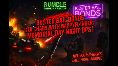 Buster Bail Bonds GTA V Chaos with WappyFlanker: Memorial Day Night Ops!"