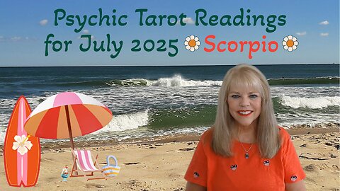 Scorpio Psychic Tarot Reading for July 2025 by Pam Georgel