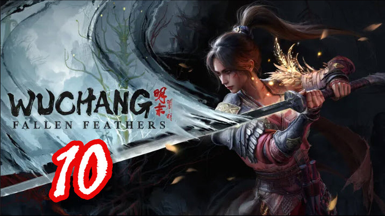 WUCHANG: Fallen Feathers - Let's Play [Part 10] Cloudspire Entrace to the Refugee Camp