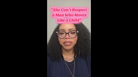 she can't respect a man when