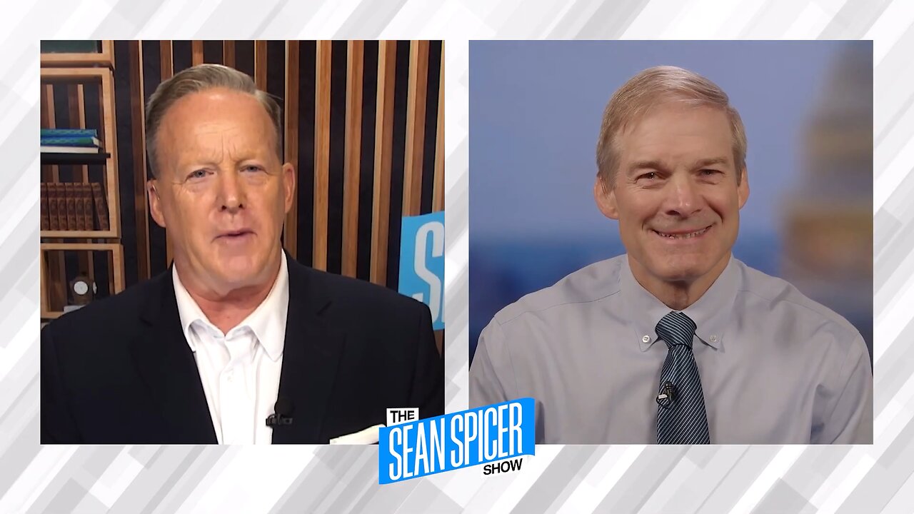 Chairman Jordan on The Sean Spicer Show