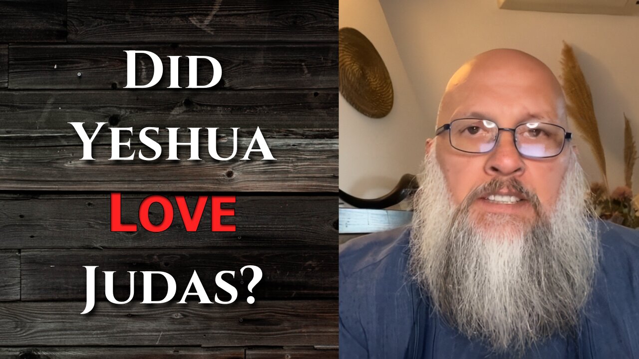 "Did Yeshua Love Judas?"