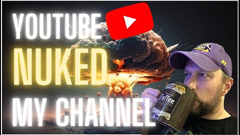 YOUTUBE NUKED MY CHANNEL!