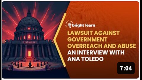 BrightLearn - Lawsuit Against Government Overreach and Abuse, an interview with Ana Toledo