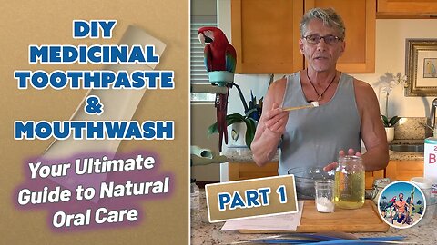 DIY Medicinal Toothpaste & Mouthwash Your Ultimate Guide to Natural Oral Care Part 1