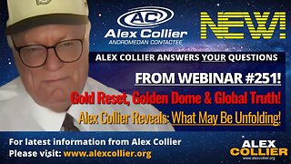Gold Reset, Golden Dome & Global Truth! Alex Collier Reveals: What May Be Unfolding! *NEW*