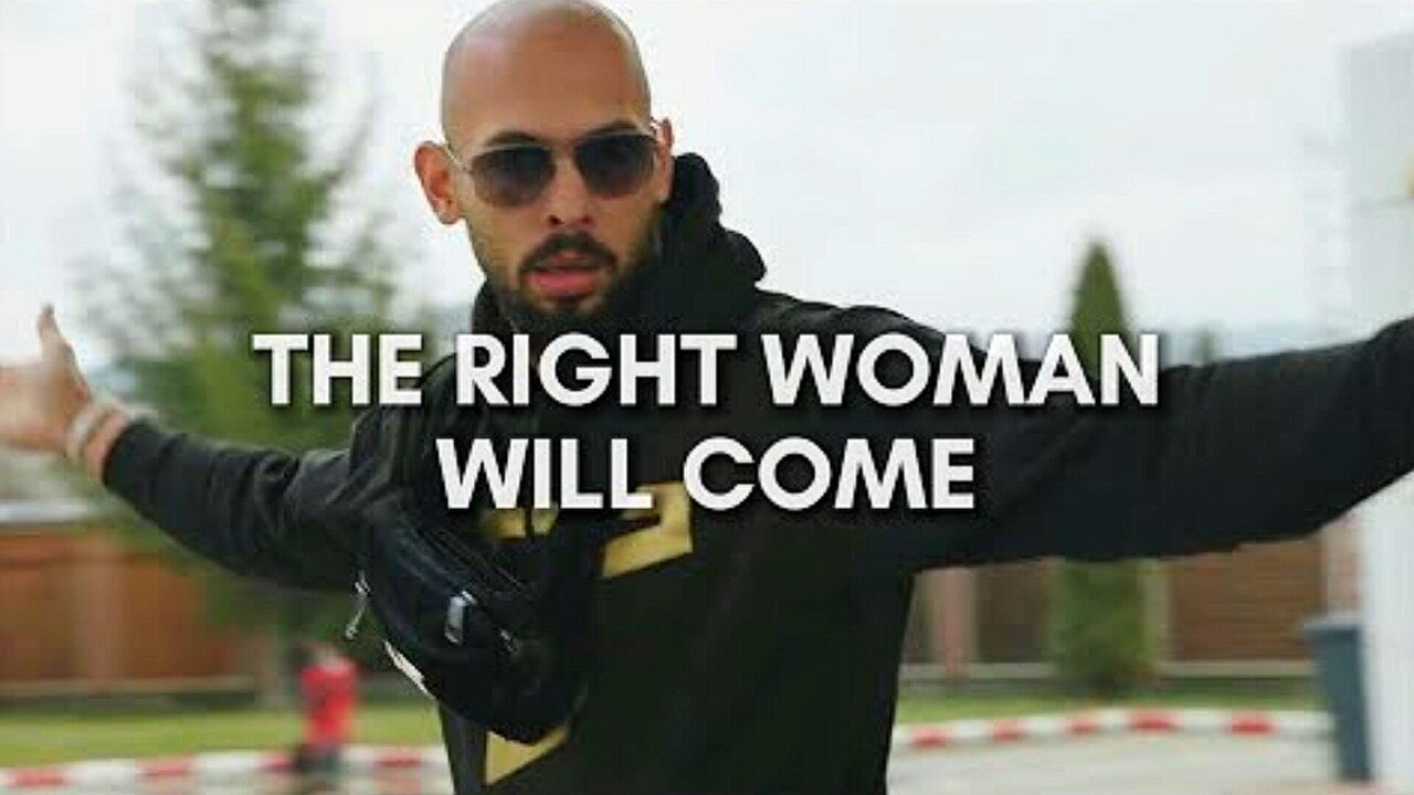 Andrew Tate: The Right Woman Will Come | Masculinity Motivational Advice