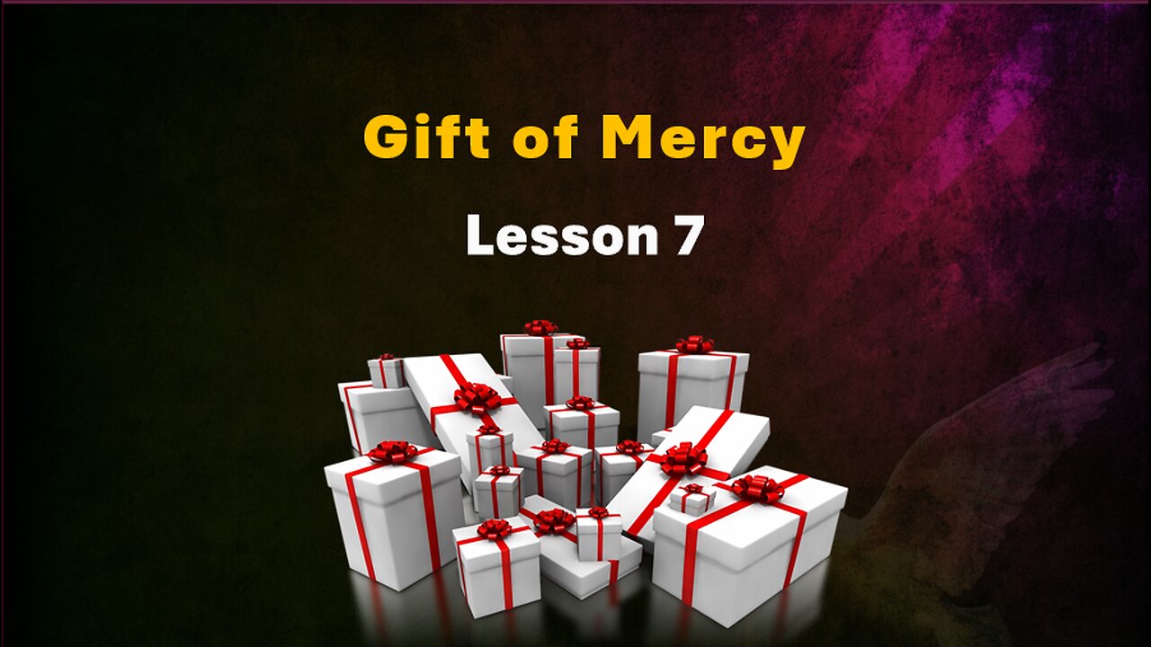 Lesson 7 Gift of Mercy