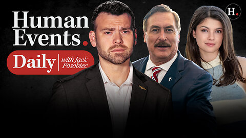 HUMAN EVENTS DAILY WITH JACK POSOBIEC