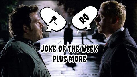 Joke of the Week plus more-Skit from Shaun of the Dead