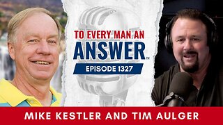 Episode 1327 - Pastor Mike Kestler and Tim Aulger on To Every Man An Answer