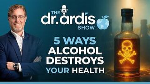Dr. Bryan Ardis - 5 Ways Alcohol Destroys Your Health