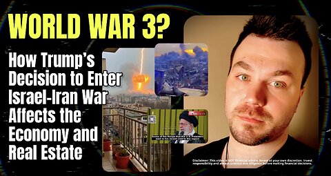 World War 3? How Trump’s Decision to Enter Israel-Iran War Affects the Economy & Real Estate