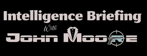 Intelligence Briefing with John Moore 5/3/25