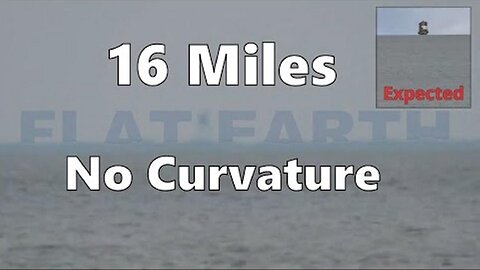 16 Miles of NO Curvature on a Flat Earth