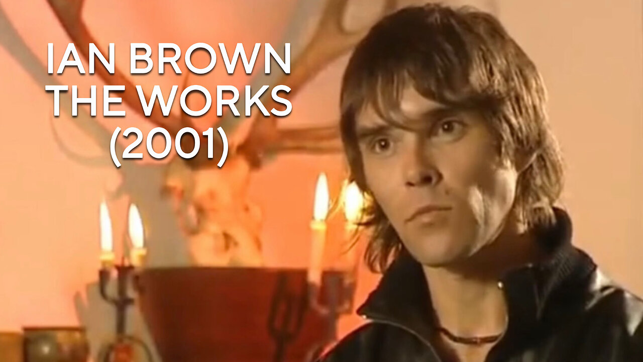 Ian Brown - The Works (Documentary with Tony Wilson) [UK Television] 2001