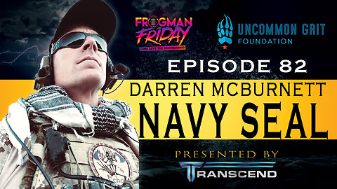 EP 82: Navy SEAL, Darren McBurnett with Uncommon Grit Foundation