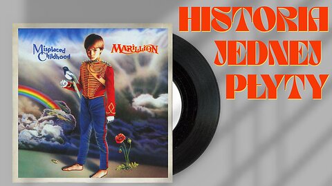Historia jednej płyty Marillion - Misplaced Childhood