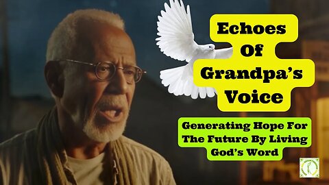 Echoes Of Grandpa's Voice