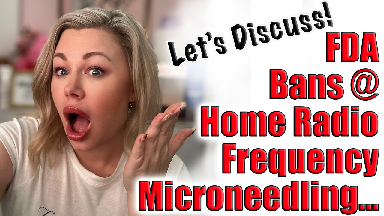 FDA Bans at Home Radio Frequency Microneedling Devices, let's Discuss! Code Jessica500 Saves