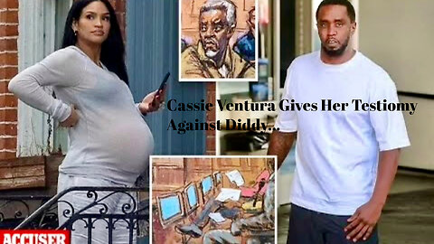 CASSIE VENTURA TAKES THE STAND AT SEAN "DIDDY' COMBS TRIAL