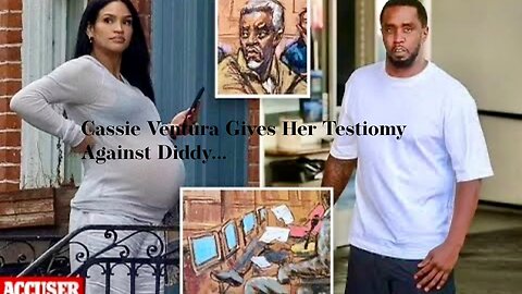 CASSIE VENTURA TAKES THE STAND AT SEAN "DIDDY' COMBS TRIAL