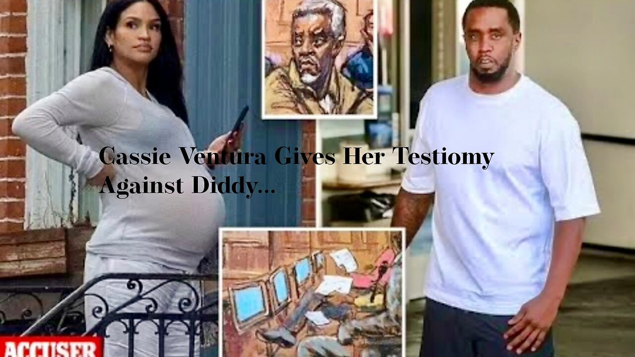 CASSIE VENTURA TAKES THE STAND AT SEAN "DIDDY' COMBS TRIAL