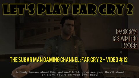 Far Cry 2 [Re-Visited] on the Sugar Man Gaming Channel (video #12)