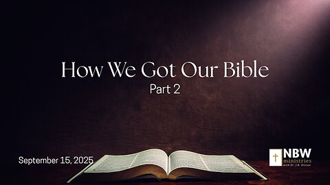 BONUS PODCAST: How we Got our Bible Part 2