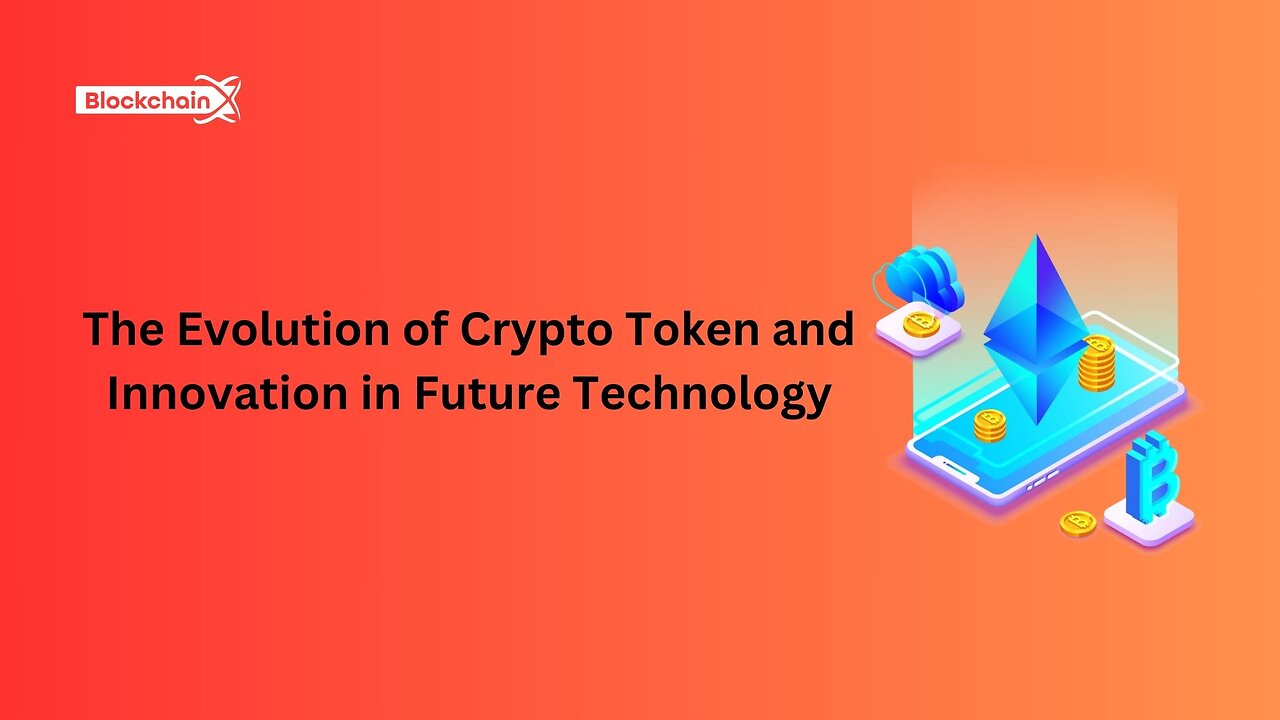 The Evolution of Crypto Token and Innovation in Future Technology