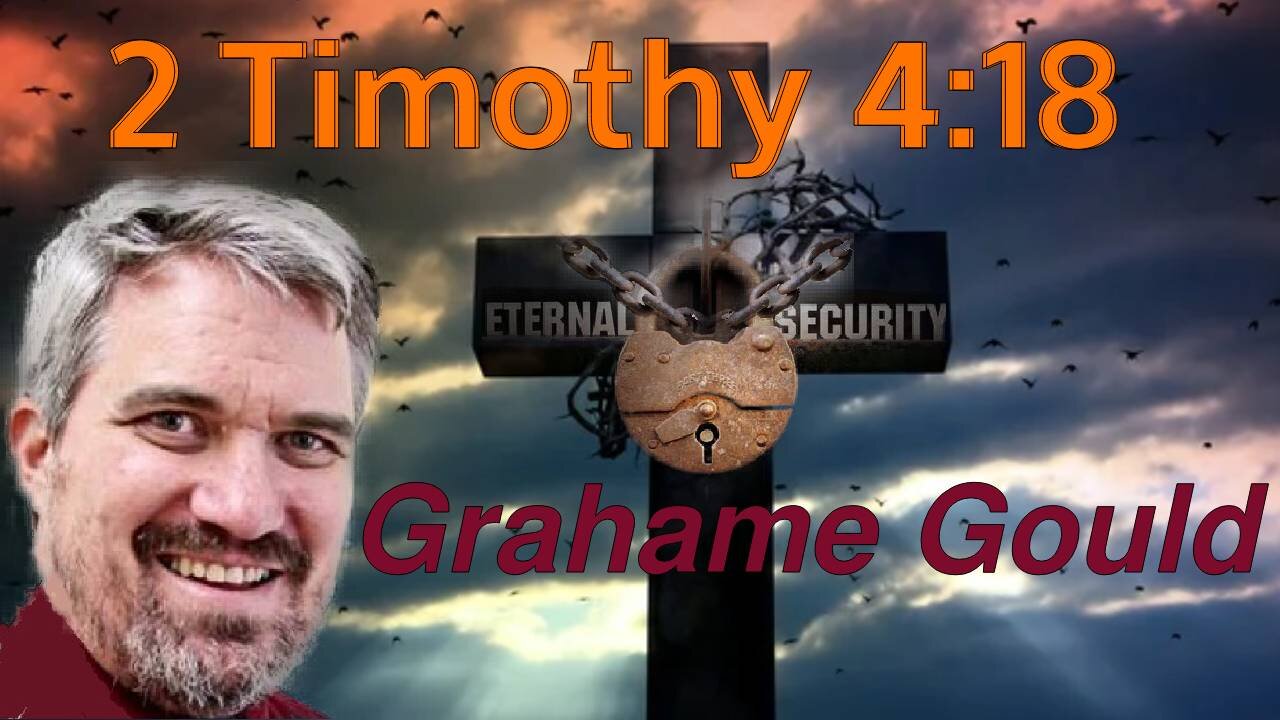 Eternal Security 32 - 2 Timothy 4:18