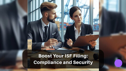 Boosting Compliance and Security: The Power of the ISF Bond in Customs Filings