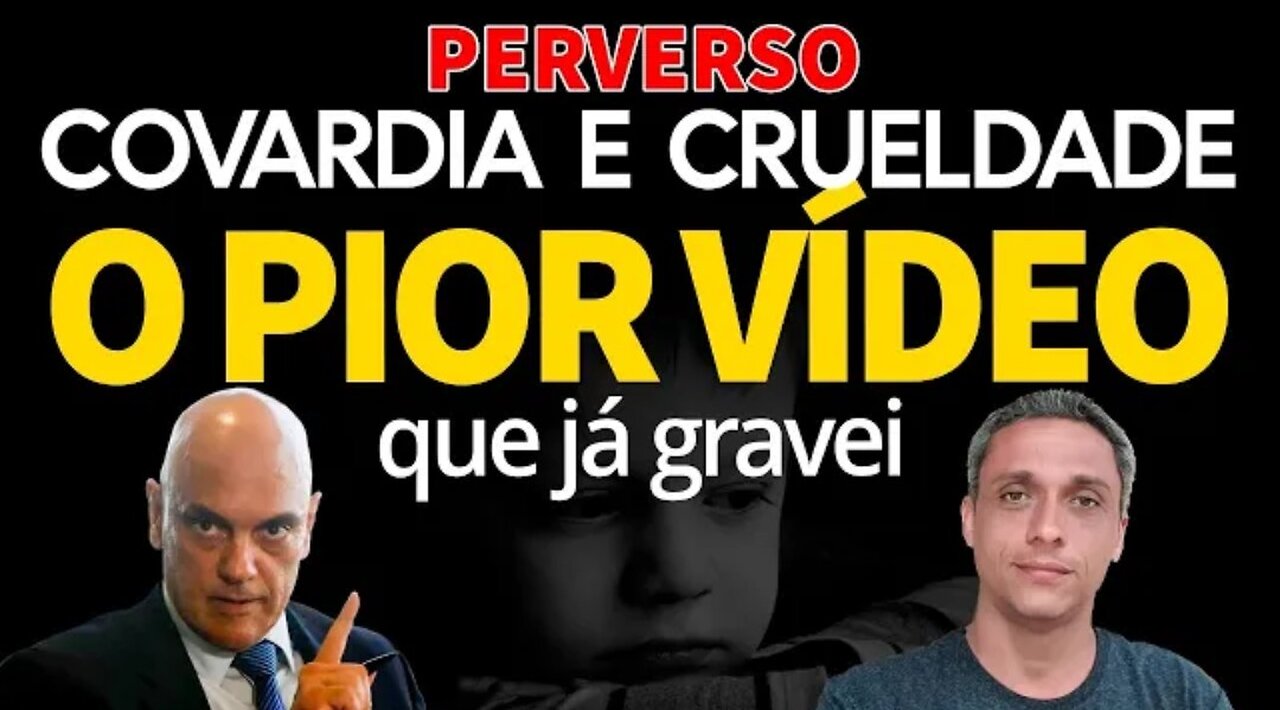 COVARDIA E CRUELDADE - O pior vídeo que eu já tive que gravar.