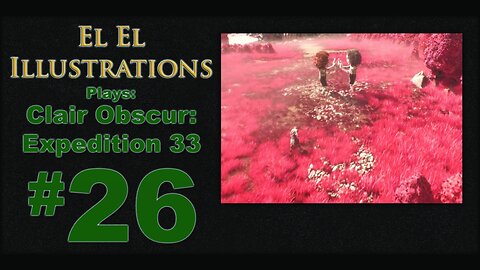 El El Plays Clair Obscure: Expedition 33 Episode 26: Twinage