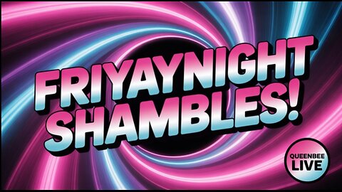 FriYayNight Shambles! FullMoon FvCkErY! Timmy Tough Knuckles & Temu Badges! #Bellylaughs OPEN PANEL