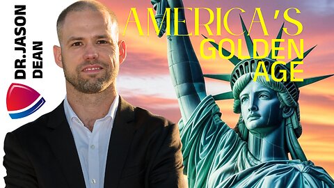 Dr. Jason Dean - Ep 2041 - America's Golden Age is Arriving