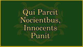 🟢 Qui Parcit Nocientbus, Innocentes Punit; punish the wicked or the innocent will be upset 🟢