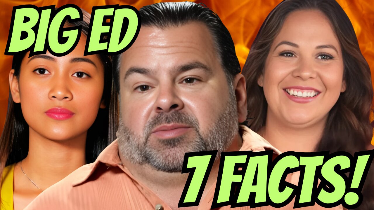 7 FACTS about BIG ED | 90 Day Fiance