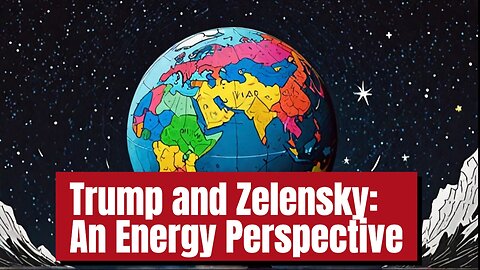 Trump And Zelensky Meeting : An Energy Perspective