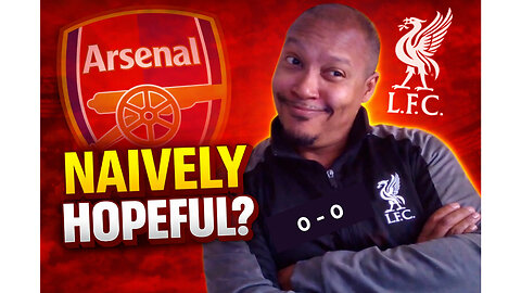 Liverpool Hold Arsenal 0-0 | Why “Naively Hopeful” Still Feels Right