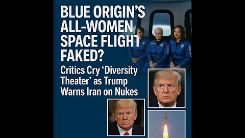 Blue Origin’s All-Women Space Flight FAKED? Critics Cry ‘Diversity as Trump Warns Iran on Nukes