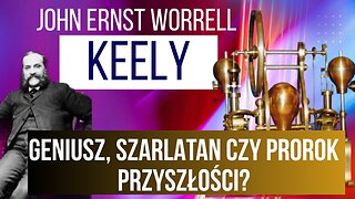 John Worrell Keely – geniusz, szarlatan czy prorok przyszłości?
