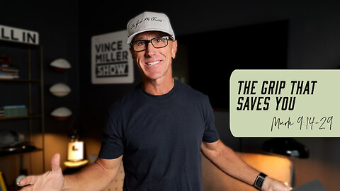 The Grip That Saves You | Mark 9:14-29