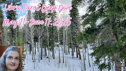 Libra Tarot Deep Dive May 11 to June 11, 2025 ~ Mystic Amista