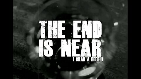 The End Is Near