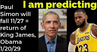 I am predicting: Paul Simon will fall Nov 27 = return of King James, Obama 1/20/29