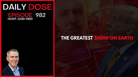 The Greatest Show On Earth | Ep. 982 The Daily Dose