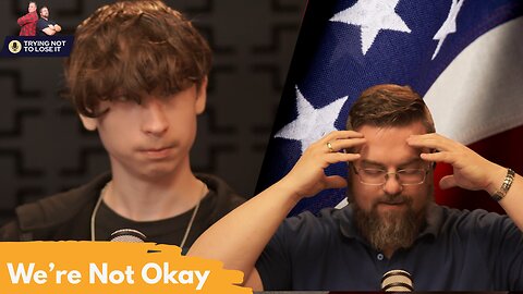 We’re Not Okay Anymore with Gavin Hosler | Trying Not To Lose It