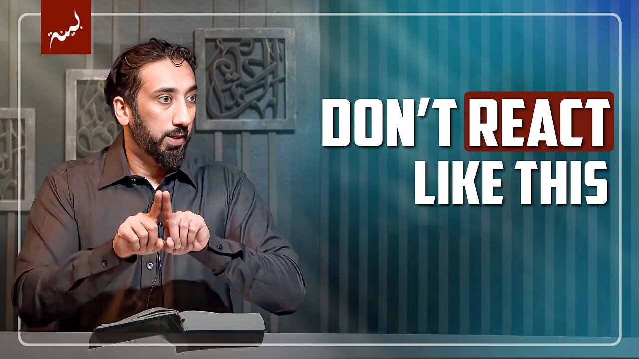 Don't React Like This | Nouman Ali Khan