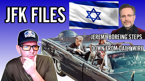 .JFK Files Unsealed, Israel Ends Ceasefire, and Daily Wire Shakeup